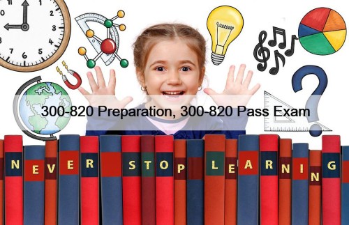 300-820 Preparation, 300-820 Pass Exam