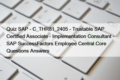 Quiz SAP - C_THR81_2405 - Trustable SAP Certified ...